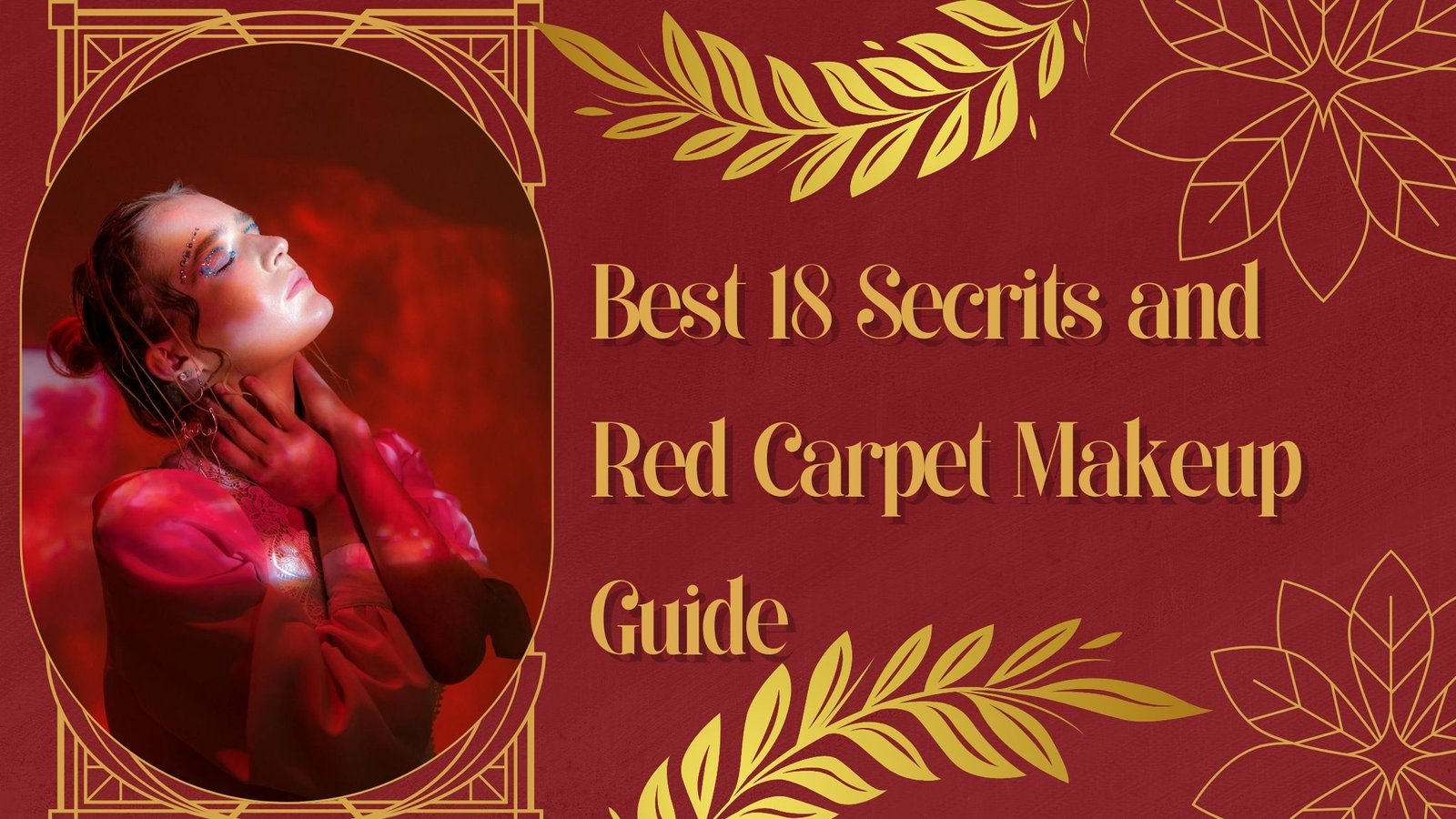 Best 18 Secrits and Red Carpet Makeup Guide